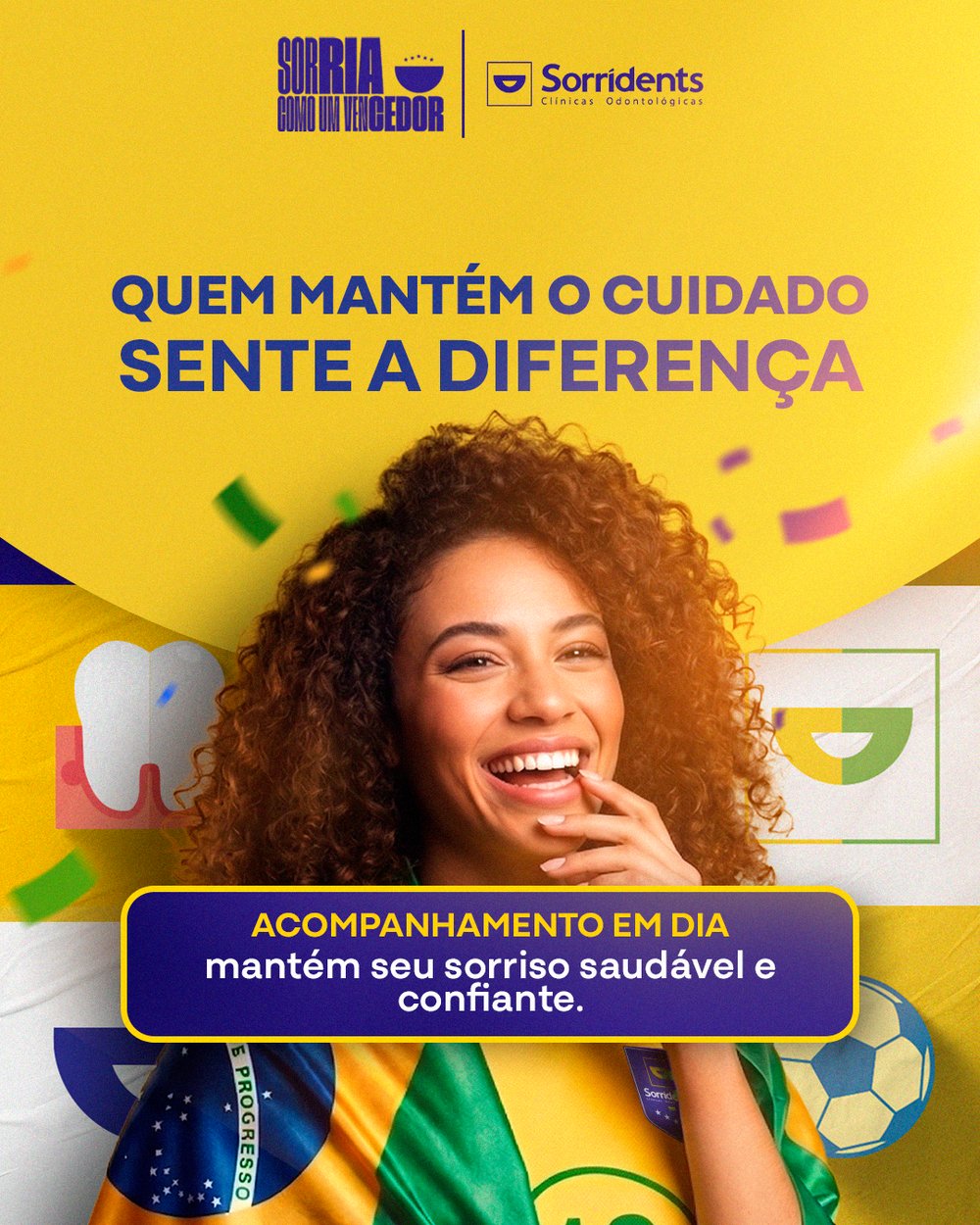Sorridents - Quem mantém o cuidado sente a diferença. Acompanhamento odontológico contínuo.